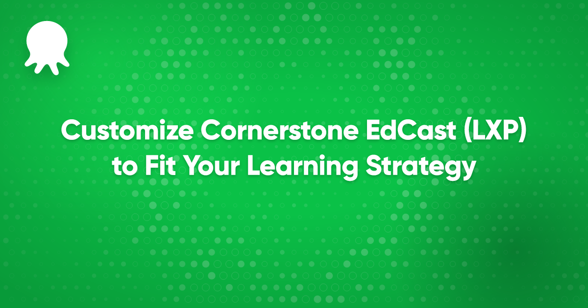 Customize Cornerstone EdCast (LXP) for Learning – Octily